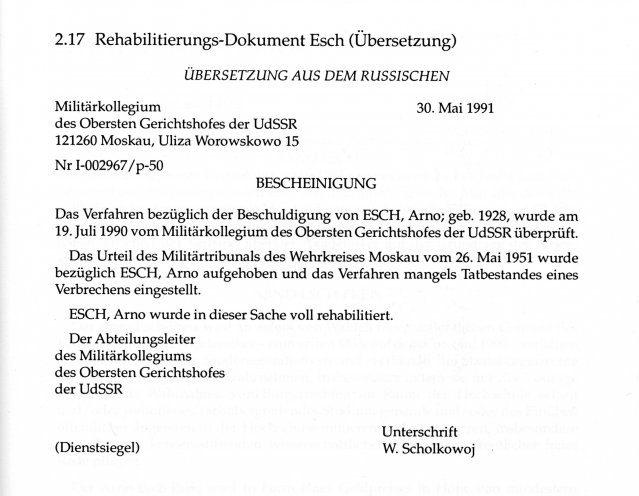 Fast 40 Jahre zu spät: Am 19. Juli 1990 rehabilitiert das Militärkollegium des Obersten Gerichtshofs der UdSSR Arno Esch posthum vollständig. Es stellt fest, dass kein verbrecherischer Tatbestand vorlag und somit seine Verurteilung jeder Grundlage...